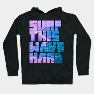 Surf This Wave Hard Part I Hoodie